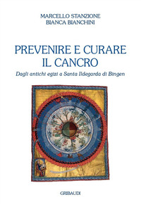 Prevenire e curare il cancro. Dagli antich...
