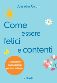 Come essere felici e contenti. Grandi pens...
