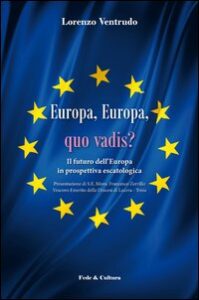Europa, Europa, quo vadis? Il futuro dell'...