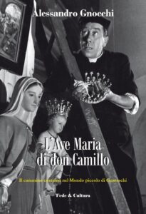 Ave Maria di don Camillo. Il cammino cristiano nel «Mondo piccolo» di Guareschi (L')
