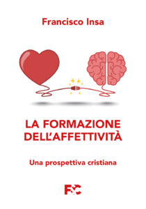 Formazione dell'affettività. Una prospettiva cristiana (La)