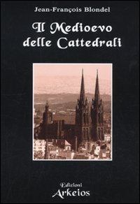 Medioevo delle cattedrali (Il)