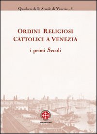 Ordini religiosi cattolici a Venezia. I pr...