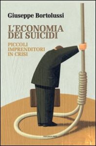 Economia dei suicidi. Piccoli imprenditori...