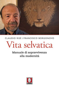 Vita selvatica. Manuale di sopravvivenza a...