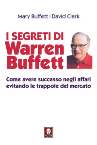 Segreti di Warren Buffett. Come avere succ...