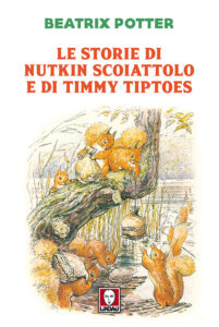 Storie di Nutkin Scoiattolo e di Timmy Tiptoes (Le)
