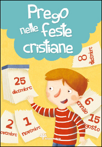 Prego nelle feste cristiane. Ediz. illustr...