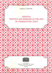 Baduila: politics and warfare at the end of ostrogothic Italy