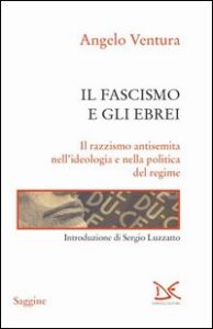 Fascismo e gli ebrei. Il razzismo antisemi...