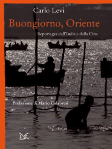 Buongiorno, Oriente. Reportages dall'India...
