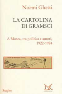 Cartolina di Gramsci. A Mosca, tra amori e...