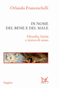 In nome del bene e del male. Filosofia, la...