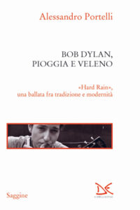Bob Dylan, pioggia e veleno. «Hard rain»...