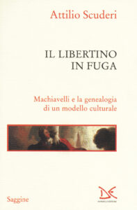 Libertino in fuga. Machiavelli e la geneal...
