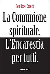 Comunione spirituale. L'eucarestia per tut...