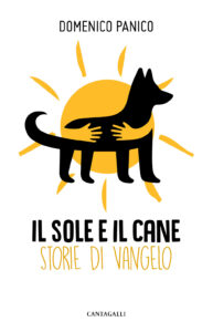 Sole e il cane. Storie di Vangelo (Il)