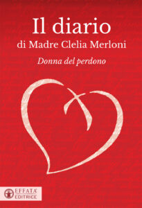 Diario di Madre Clelia Merloni. Donna del perdono (Il)