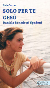 Solo per te Gesù. Daniela Benedetti Spado...