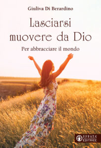 Lasciarsi muovere da Dio. Per abbracciare ...