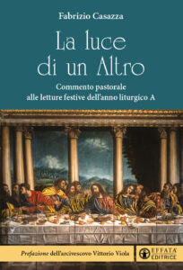 Luce di un Altro. Commento pastorale alle letture festive dell'anno liturgico A (La)