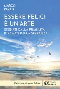 Essere felici è un'arte. Segnati dalla fr...