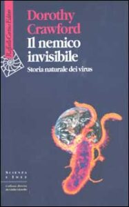 Nemico invisibile. Storia naturale dei virus (Il)