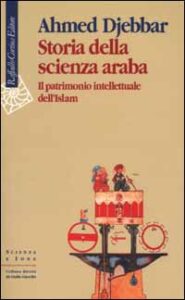 Storia della scienza araba. Il patrimonio ...