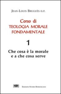 Corso di teologia morale fondamentale. Vol...