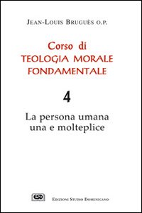 Corso di teologia morale fondamentale. La ...