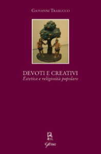 Devoti e creativi. Estetica e religiosità...