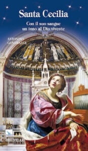 Santa Cecilia. Con il suo sangue un inno a...