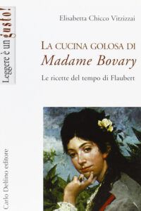 Cucina golosa di Madame Bovary. Le ricette...