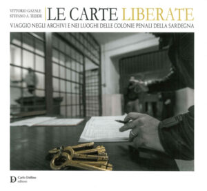 Carte liberate. Viaggio negli archivi e ne...