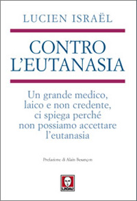 Contro l'eutanasia. Un grande medico, laic...