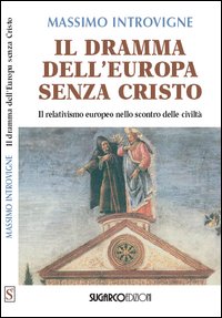 Dramma dell'Europa senza Cristo. Il relati...