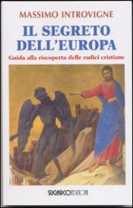 Segreto dell'Europa. Guida alla riscoperta...