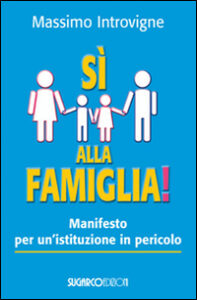 Sì alla famiglia! Manifesto per un'istitu...