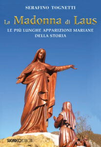 Madonna di Laus. Le più lunghe apparizioni mariane della storia (La)