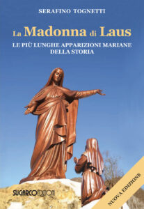 Madonna di Laus. Le più lunghe apparizioni mariane della storia. Nuova ediz. (La)