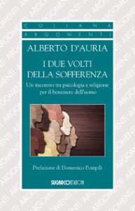 Due volti della sofferenza. Un incontro tra psicologia e religione per il benessere dell'uomo (I)