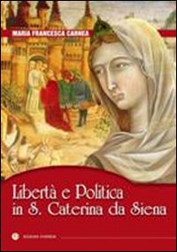 Libertà e politica in S. Caterina da Sien...