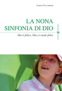 Nona sinfonia di Dio. Dio è felice, Dio ci vuole felici (La)