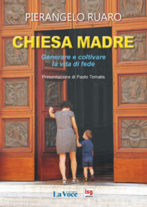 Chiesa madre. Generare e coltivare la vita...