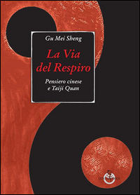Via del respiro. Pensiero cinese e Taiji Q...