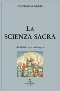 Scienza sacra. Al-Risàla al-Laduniyya (La...