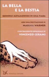 Bella e la bestia. Quindici metamorfosi di...