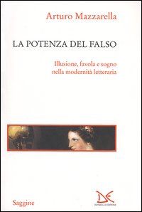 Potenza del falso. Illusione, favola e sog...