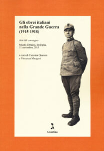 Ebrei italiani nella Grande Guerra /1915-1918). Atti del convegno (Museo Ebraico, Bologna, 11 novembre 2015) (Gli)