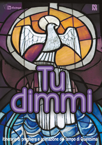 Tu dimmi. Itinerario di preghiera e animaz...